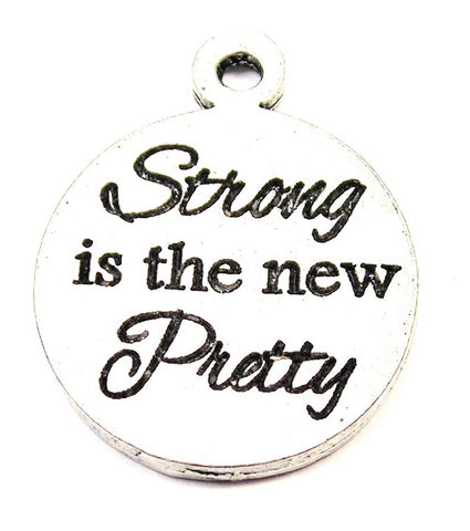 Strong Is The New Pretty Genuine American Pewter Charm