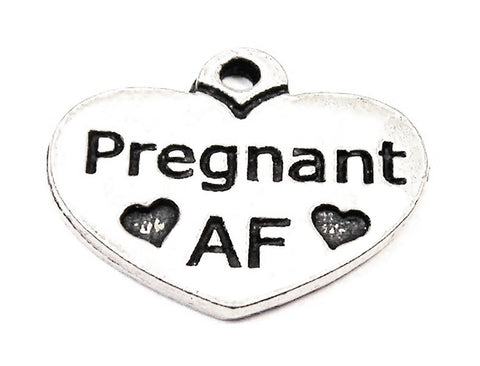 Pregnant AF Genuine American Pewter Charm