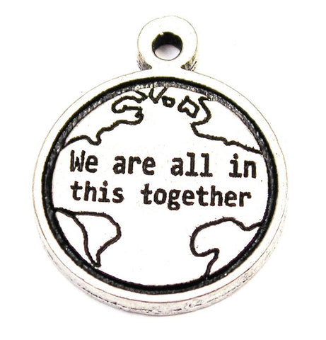 We Are All In This Together Genuine American Pewter Charm