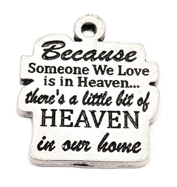 Because Someone We Love Is In Heaven There's A Little Bit Of Heaven In Our Home Genuine American Pewter Charm