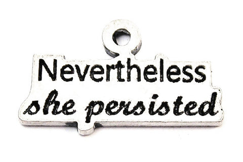 Nevertheless She Persisted Genuine American Pewter Charm