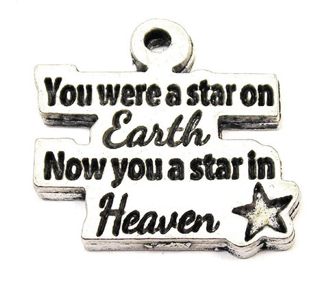 You Were A Star On Earth Now You Are A Star In Heaven Genuine American Pewter Charm