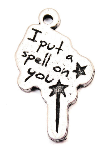 I Put A Spell On You Genuine American Pewter Charm