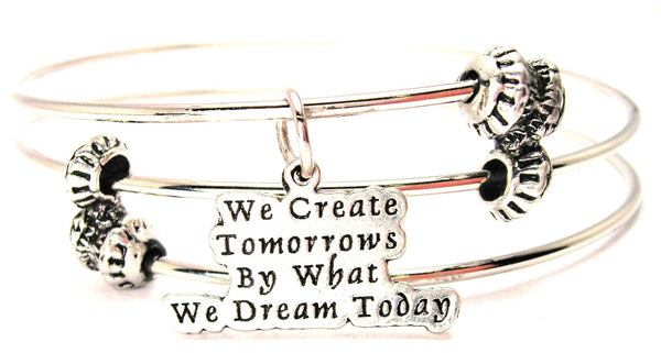 We Create Tomorrows By What We Dream Today Triple Style Expandable Bangle Bracelet