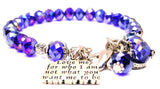 Love Me For Who I Am Not What You Want Me To Be Splash Of Color Crystal Bracelet