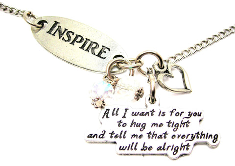 Inspire And All I Want Is For You To Hug Me Tight And Tell Me Everything Will Be Alright Lariat Necklace