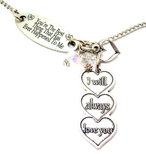 You're The Best Thing That Has Ever Happened To Me And I Will Always Love You Triple Hearts Lariat Necklace