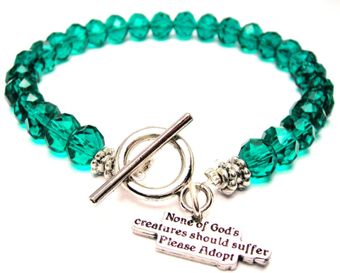 None Of Gods Creatures Should Suffer Please Adopt Crystal Beaded Toggle Style Bracelet