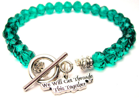 We Will Get Through This Together Crystal Beaded Toggle Style Bracelet