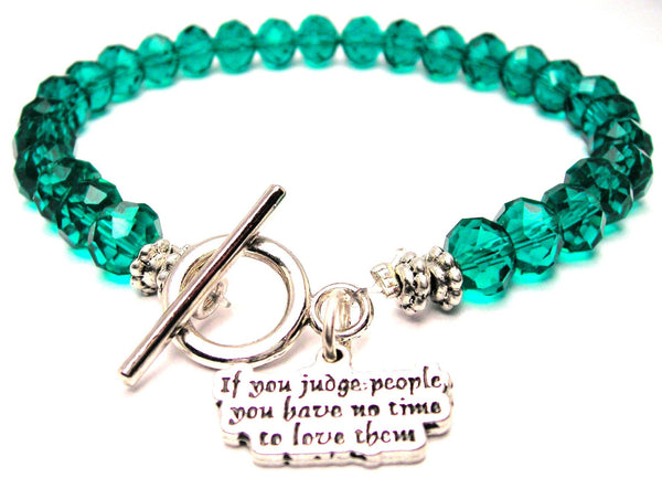 If You Judge People You Have No Time To Love Them Crystal Beaded Toggle Style Bracelet