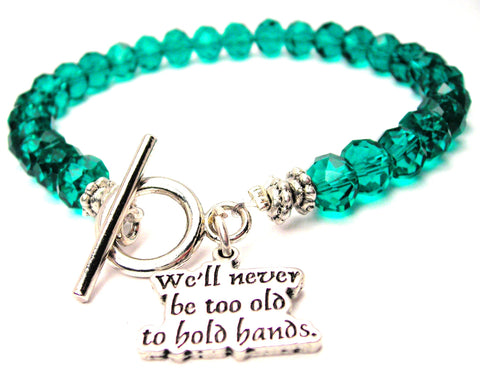 Well Never Be Too Old To Hold Hands,  Expression Bracelet,  Expression Jewelry,  Love Bracelet,  Forever Love Jewelry,  Forever Love Charm'