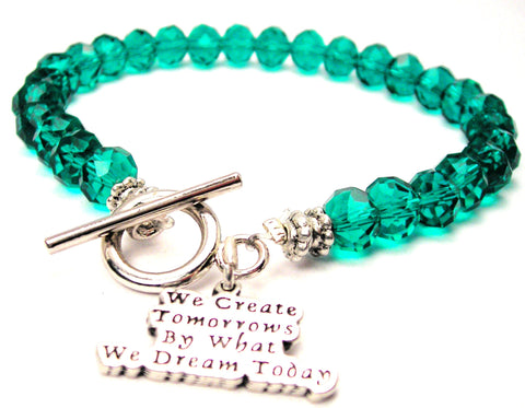 We Create Tomorrows By What We Dream Today Crystal Beaded Toggle Style Bracelet