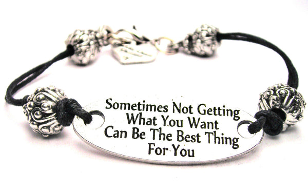 Sometimes Not Getting What You Want Can Be The Best Thing For You Pewter Black Cord Connector Bracelet