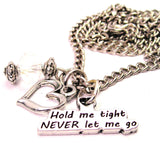 Hold Me Tight Never Let Me Go Necklace with Small Heart