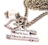 Though I Was Too Old To Fall In Love Until I Became A Grandparent Necklace with Small Heart
