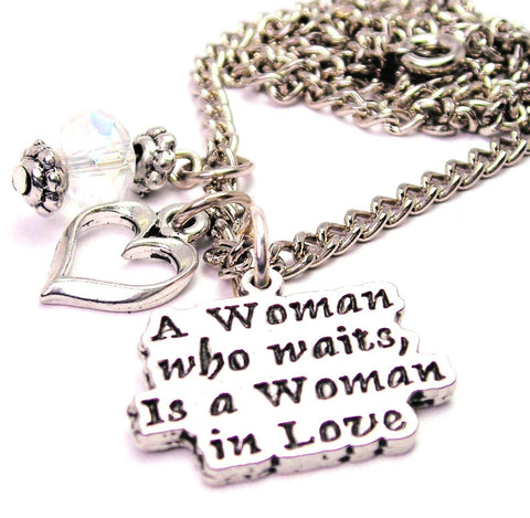 A Woman Who Waits Is A Woman In Love Necklace with Small Heart