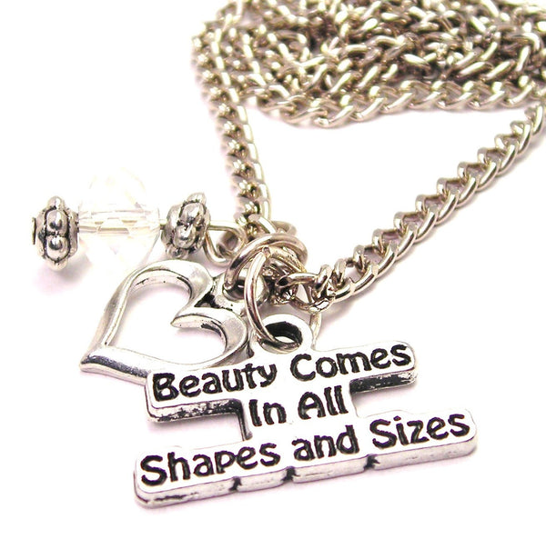 Beauty Comes In All Shapes And Sizes Necklace with Small Heart