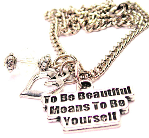 To Be Beautiful Means To Be Yourself Necklace with Small Heart