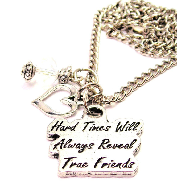 Hard Times Will Always Reveal True Friends Necklace with Small Heart