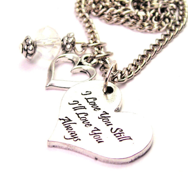I Love You Still I'll Love You Always Heart Necklace with Small Heart
