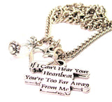 If I Cant Hear Your Heart Beat You're Too Far Away From Me Necklace with Small Heart