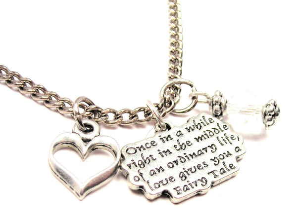 Once In A While Right In The Middle Of An Ordinary Life Love Gives You A Fairy Tale Necklace with Small Heart