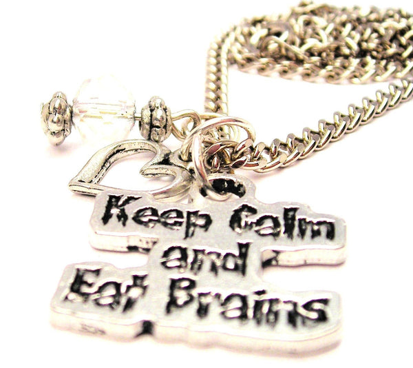 Keep Calm And Eat Brains Necklace with Small Heart