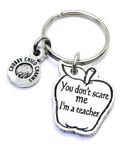 You Don't Scare Me I'm A Teacher Apple Key Chain