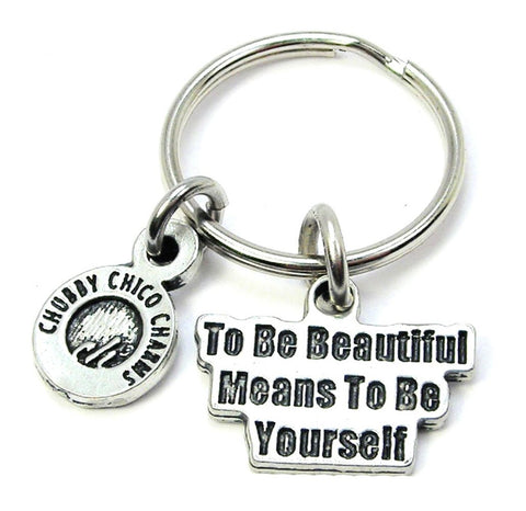 To Be Beautiful Means To Be Yourself Key Chain
