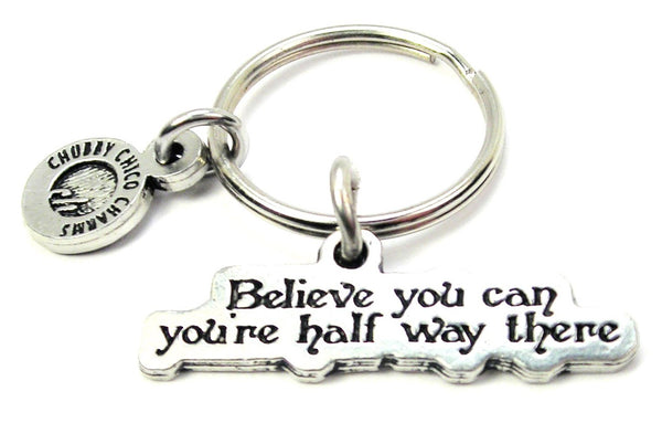 Believe You Can You're Halfway There Key Chain