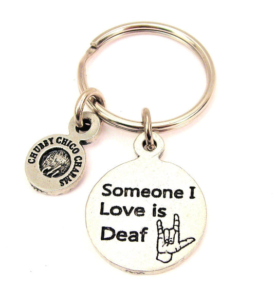 Someone I Love Is Deaf Key Chain