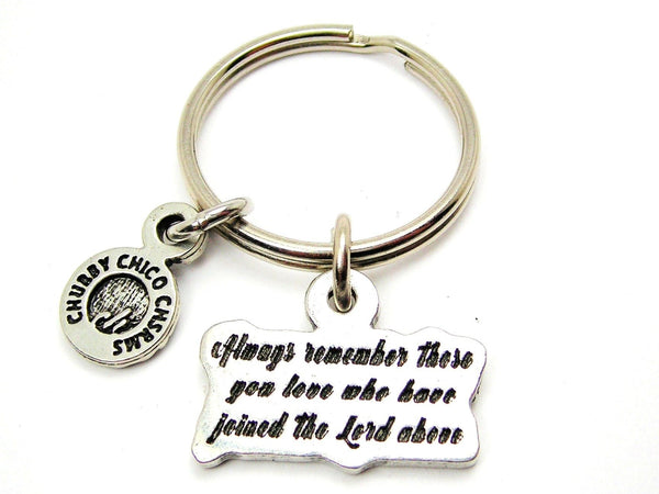 Always Remember Those You Love Who Have Joined The Lord Above Key Chain