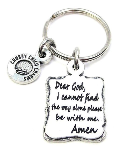 Dear God I Cannot Find The Way Please Be With Me Amen Key Chain