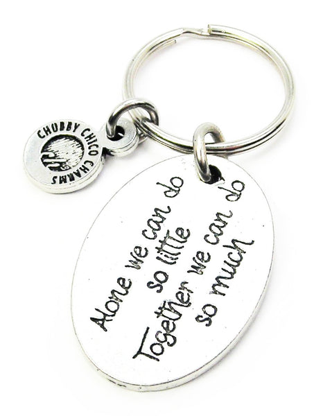 Alone We Can Do So Little Together We Can Do So Much Key Chain