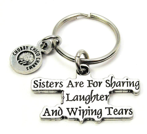 Sisters Are For Sharing Laughter And Wiping Tears Key Chain