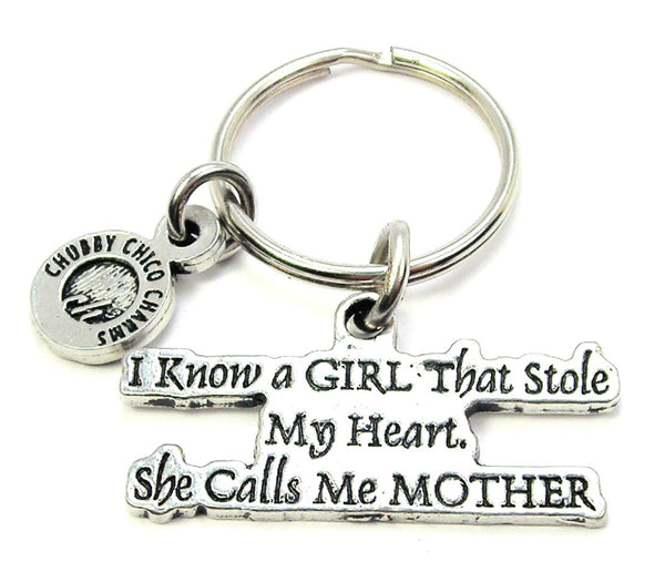 I Know A Girl That Stole My Heart She Calls Me Mother Key Chain