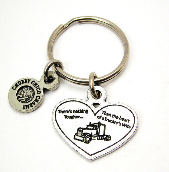 There's Nothing Tougher Than The Heart Of A Trucker's Wife Key Chain