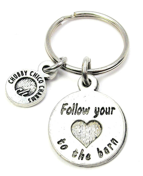 Follow Your Heart To The Barn Key Chain