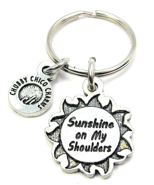 Sunshine On My Shoulders Key Chain