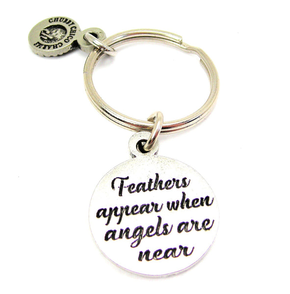 Feathers Appear When Angels Are Near Key Chain