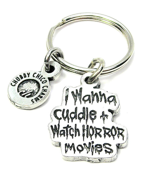 I Wanna Cuddle And Watch Horror Movies Key Chain