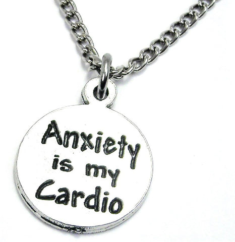 Anxiety Is My Cardio Single Charm Necklace