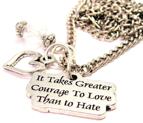 It Takes Greater Courage To Love Than To Hate Heart And Crystal Necklace