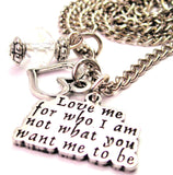 Love Me For Who I Am Not What You Want Me To Be Heart And Crystal Necklace