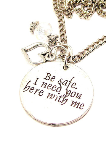 Be Safe I Need You Here With Me Heart And Crystal Necklace