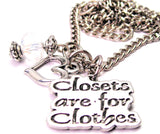Closets Are For Clothes Necklace with Small Heart