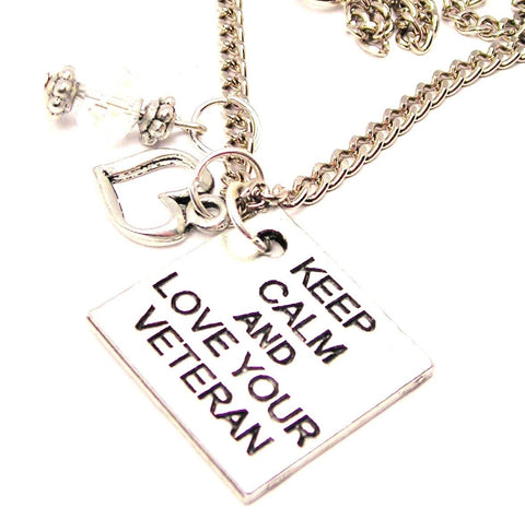 Keep Calm And Love Your Veteran Necklace with Small Heart