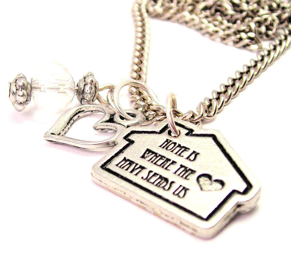 Home Is Where The Navy Sends Us Necklace with Small Heart