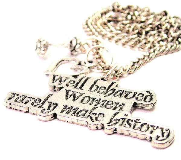 Well Behaved Women Rarely Make History Necklace with Small Heart