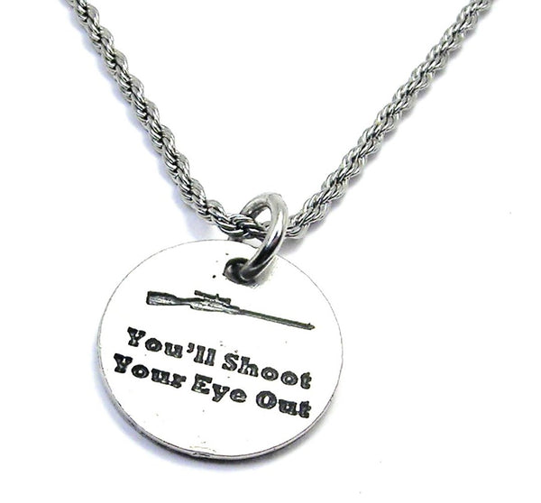 You'll Shoot Your Eye Out Single Charm Necklace